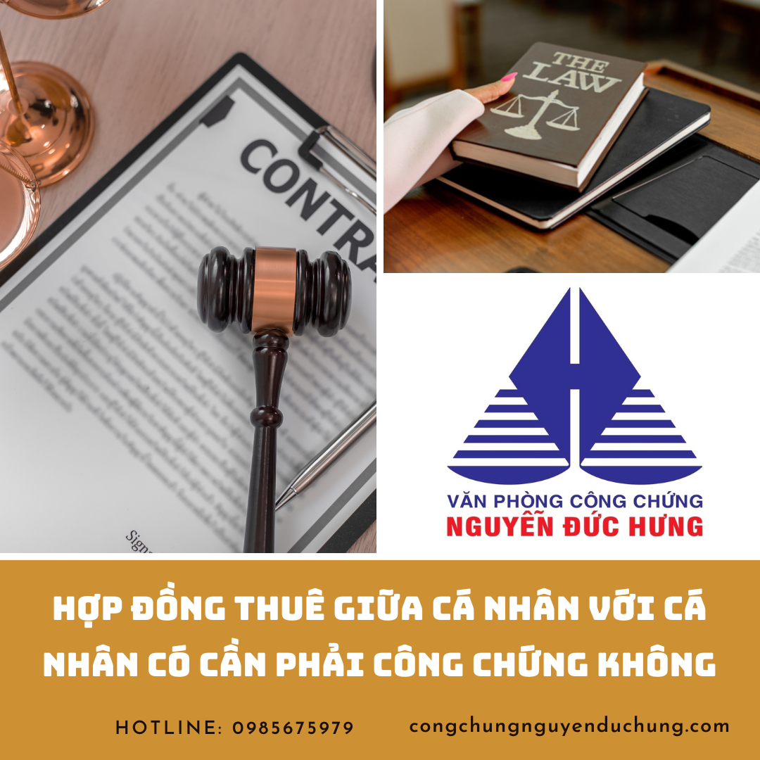 HỢP ĐỒNG THUÊ GIỮA CÁ NHÂN VỚI CÁ NHÂN CÓ CẦN PHẢI CÔNG CHỨNG KHÔNG? 