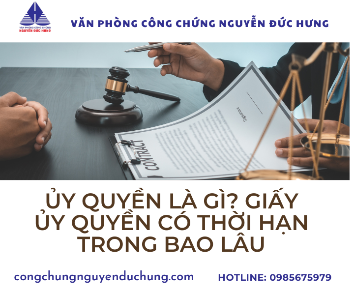 ỦY QUYỀN LÀ GÌ? GIẤY ỦY QUYỀN CÓ THỜI HẠN BAO LÂU? 